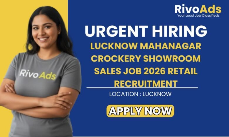 Lucknow Mahanagar Crockery Showroom Sales Job 2026 Retail Recruitment