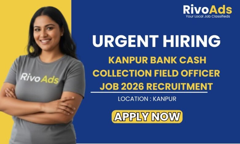 Kanpur Bank Cash Collection Field Officer Job 2026 Recruitment