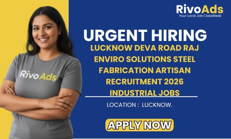 Lucknow Deva Road Raj Enviro Solutions Steel Fabrication Artisan Recruitment 2026 Industrial Jobs