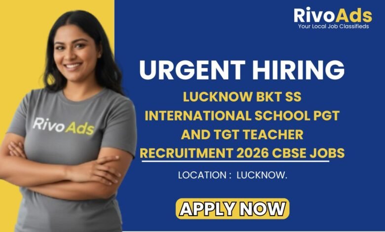 Lucknow BKT SS International School PGT and TGT Teacher Recruitment 2026 CBSE Jobs