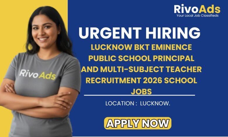 Lucknow BKT Eminence Public School Principal and Multi-Subject Teacher Recruitment 2026 School Jobs