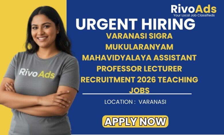Varanasi Sigra Mukularanyam Mahavidyalaya Assistant Professor Lecturer Recruitment 2026 Teaching Jobs
