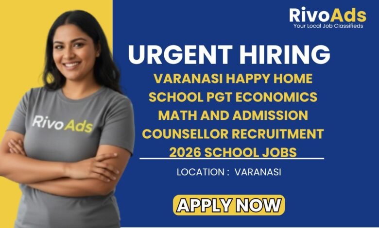 Varanasi Happy Home School PGT Economics Math and Admission Counsellor Recruitment 2026 School Jobs