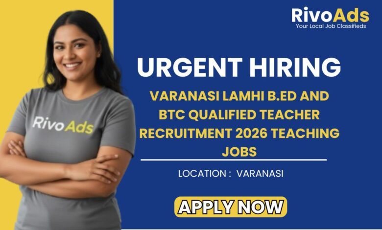 Varanasi Lamhi B.Ed and BTC Qualified Teacher Recruitment 2026 Teaching Jobs