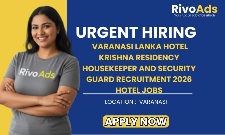 Varanasi Lanka Hotel Krishna Residency Housekeeper and Security Guard Recruitment 2026 Hotel Jobs