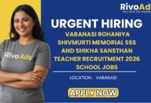 Varanasi Rohaniya Shivmurti Memorial SSS and Shikha Sansthan Teacher Recruitment 2026 School Jobs