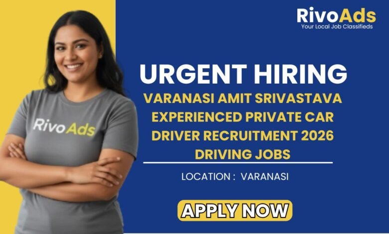 Varanasi Amit Srivastava Experienced Private Car Driver Recruitment 2026 Driving Jobs