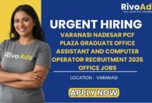 Varanasi Nadesar PCF Plaza Graduate Office Assistant and Computer Operator Recruitment 2026 Office Jobs