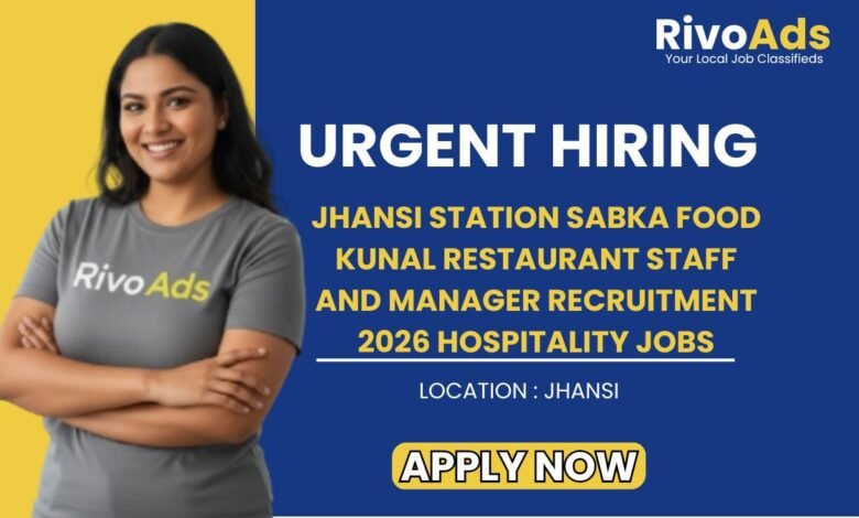 Jhansi Station Sabka Food Kunal Restaurant Staff and Manager Recruitment 2026 Hospitality Jobs