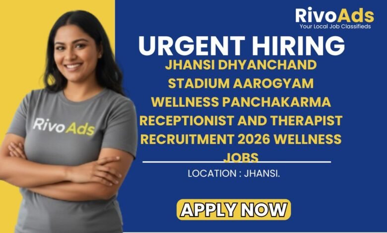 Jhansi Dhyanchand Stadium Aarogyam Wellness Panchakarma Receptionist and Therapist Recruitment 2026 Wellness Jobs