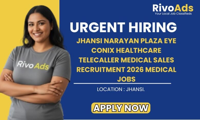 Jhansi Narayan Plaza Eye Conix Healthcare Telecaller Medical Sales Recruitment 2026 Medical Jobs