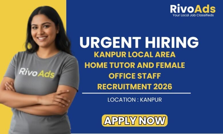 Kanpur Local Area Home Tutor Female Office Staff Recruitment 2026 Teaching Jobs