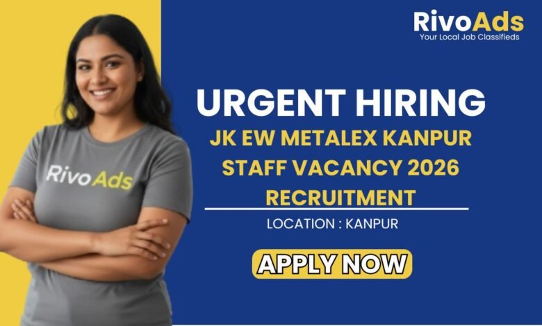 JK EW Metalex Kanpur Staff Vacancy 2026 Recruitment