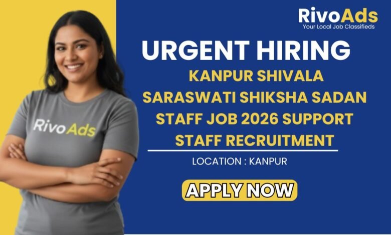 Kanpur Shivala Saraswati Shiksha Sadan Staff Job 2026 Support Staff Recruitment