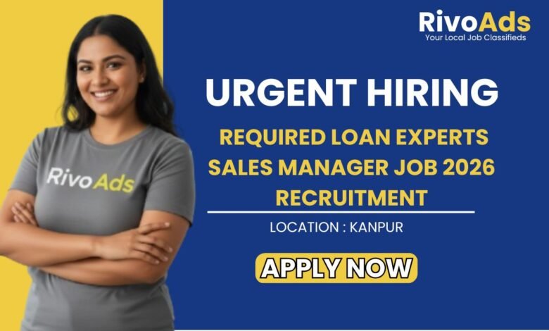 Required Loan Experts Sales Manager Job 2026 Recruitment