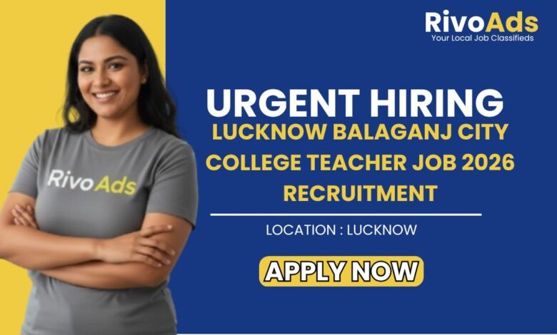 Lucknow Balaganj City College Teacher Job 2026 Recruitment
