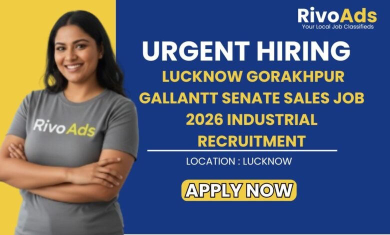 Lucknow Gorakhpur Gallantt Senate Sales Job 2026 Industrial Recruitment