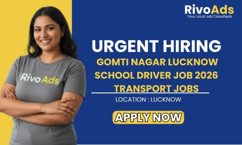 Gomti Nagar Lucknow School Driver Job 2026 Transport Jobs