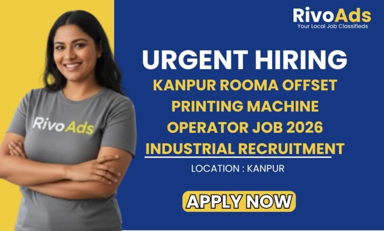 Kanpur Rooma Offset Printing Machine Operator Job 2026 Industrial Recruitment