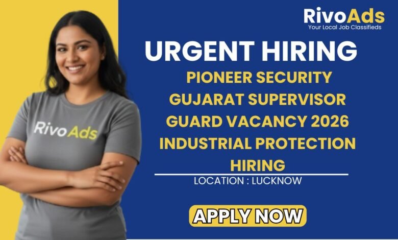 Pioneer Security Gujarat Supervisor Guard Vacancy 2026 Industrial Protection Hiring