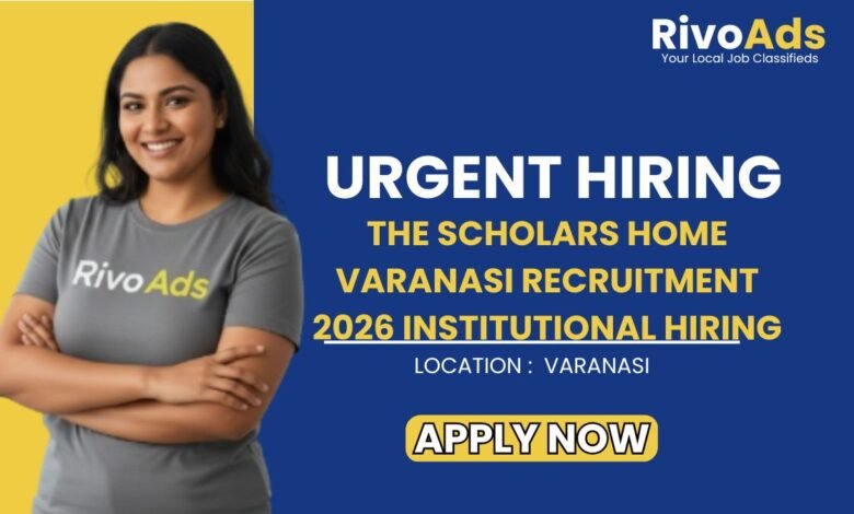 The Scholars Home Varanasi Recruitment 2026 Institutional Hiring