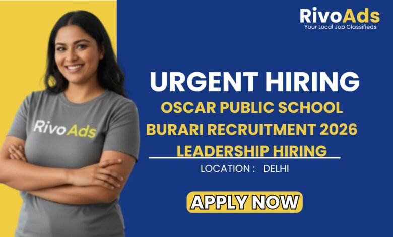 Oscar Public School Burari Recruitment 2026 Leadership Hiring