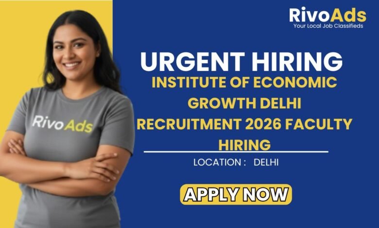 Institute of Economic Growth Delhi Recruitment 2026 Faculty Hiring