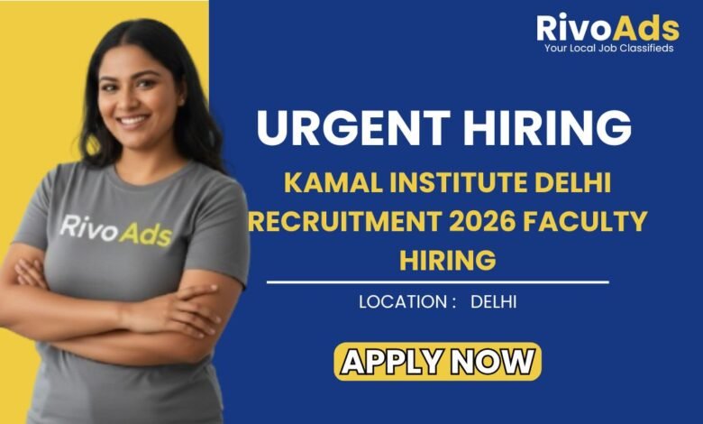 Kamal Institute Delhi Recruitment 2026 Faculty Hiring