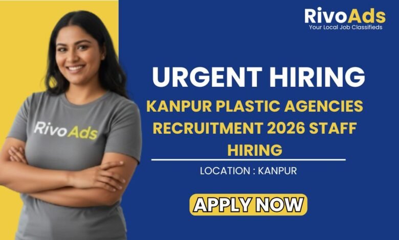 Kanpur Plastic Agencies Recruitment 2026 Staff Hiring
