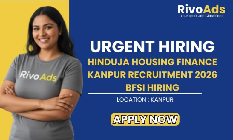 Hinduja Housing Finance Kanpur Recruitment 2026 BFSI Hiring