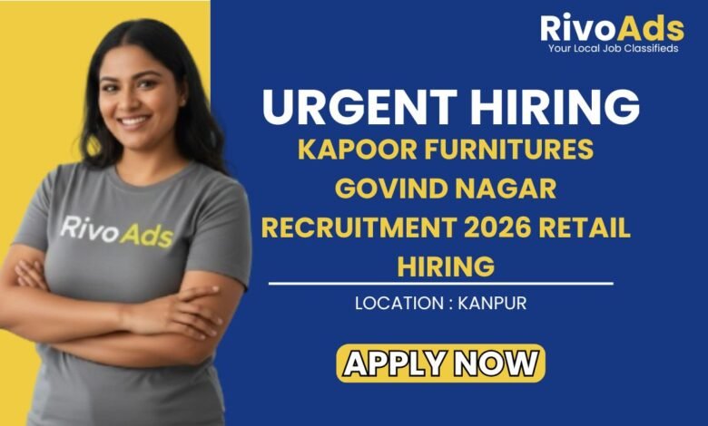 Kapoor Furnitures Govind Nagar Recruitment 2026 Retail Hiring