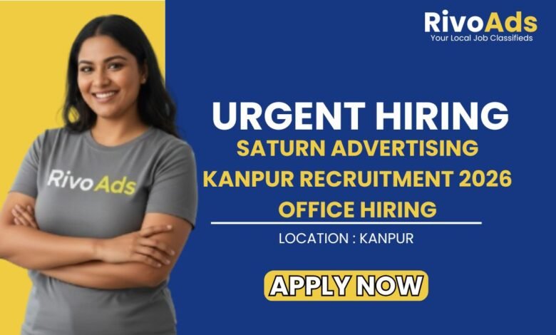 Saturn Advertising Kanpur Recruitment 2026 Office Hiring