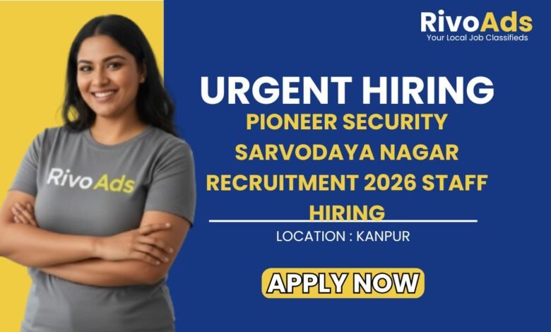 Pioneer Security Sarvodaya Nagar Recruitment 2026 Staff Hiring