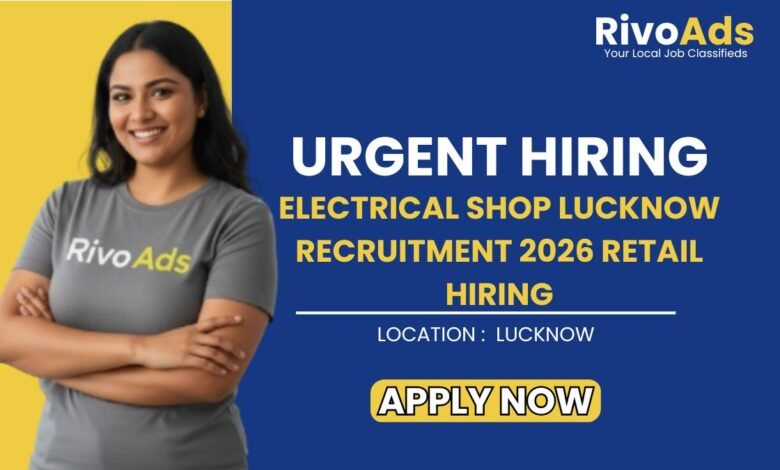 Electrical Shop Lucknow Recruitment 2026 Retail Hiring
