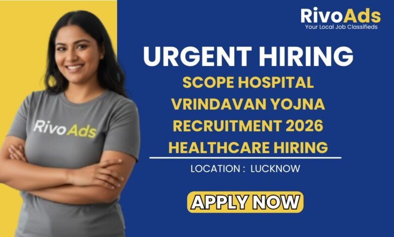 Scope Hospital Vrindavan Yojna Recruitment 2026 Healthcare Hiring