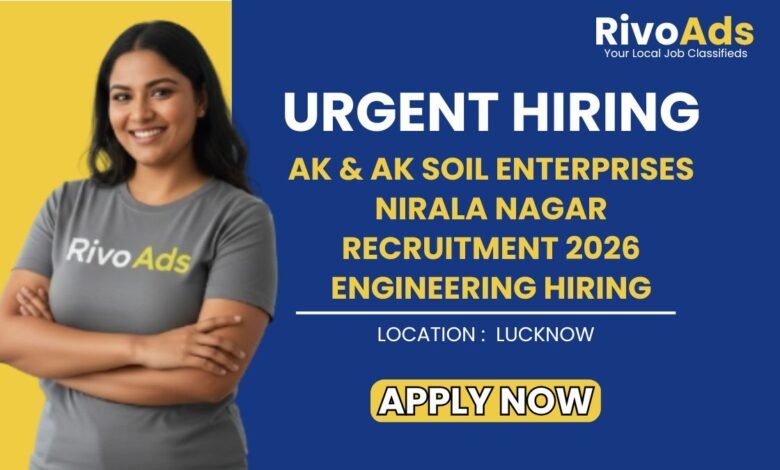 AK & AK Soil Enterprises Nirala Nagar Recruitment 2026 Engineering Hiring