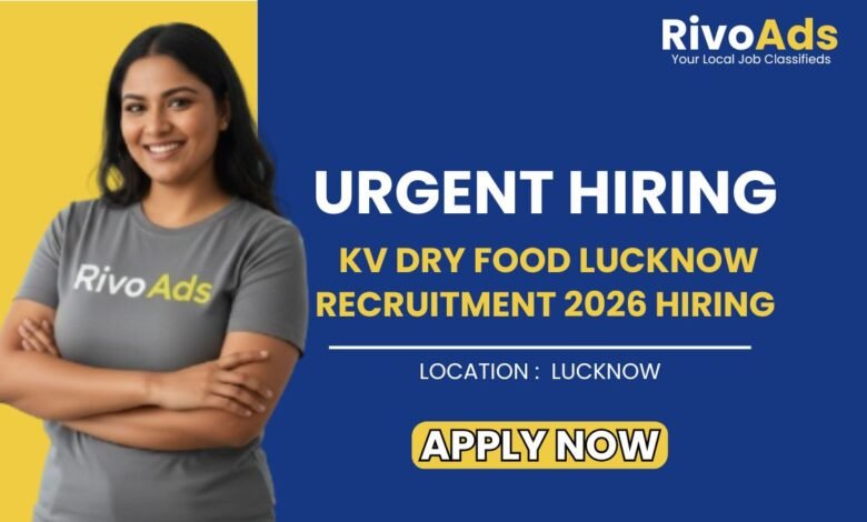 KV Dry Food Lucknow Recruitment 2026 Hiring