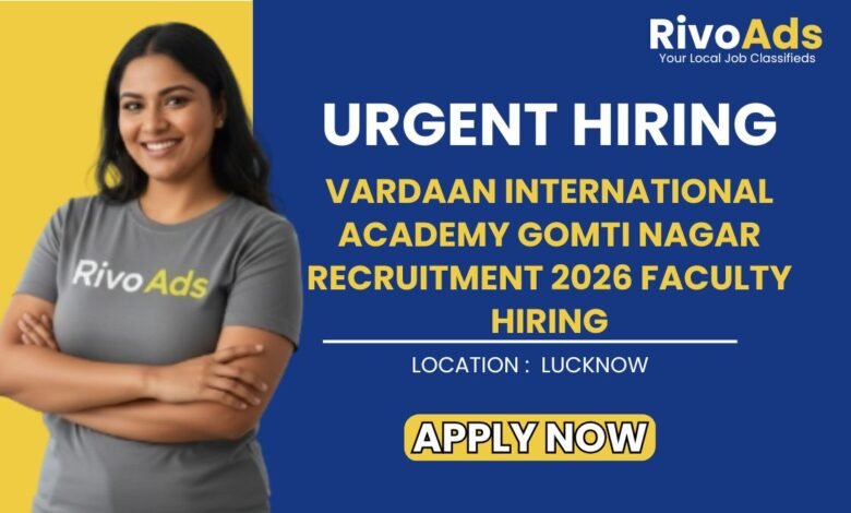 Vardaan International Academy Gomti Nagar Recruitment 2026 Faculty Hiring