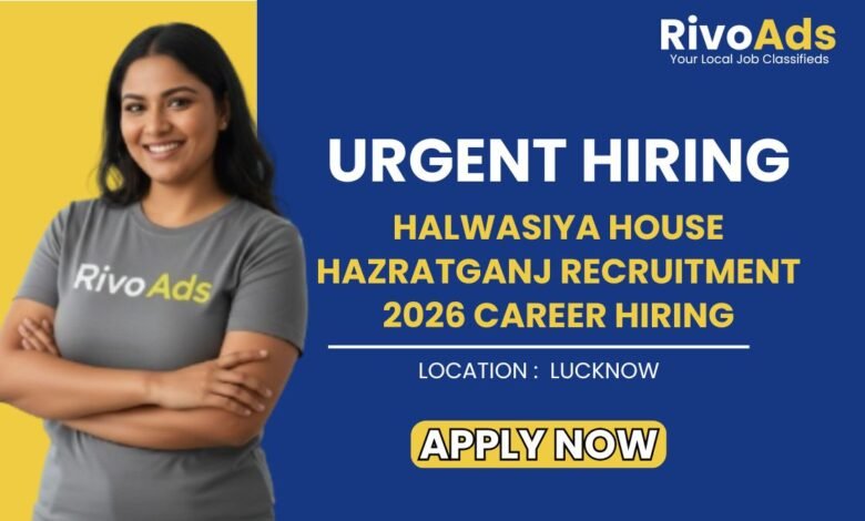 Halwasiya House Hazratganj Recruitment 2026 Career Hiring