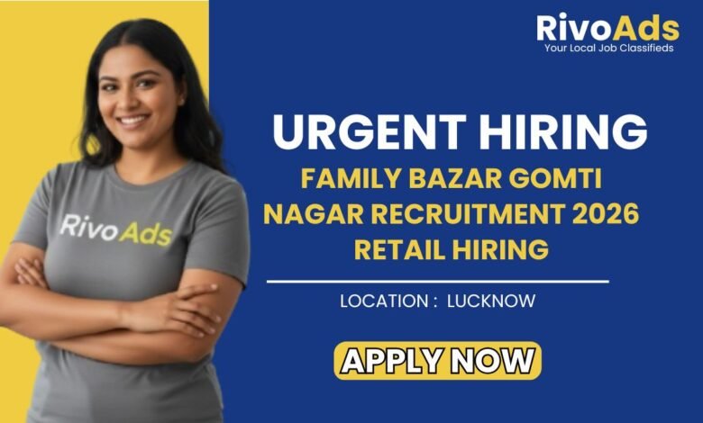 Family Bazar Gomti Nagar Recruitment 2026 Retail Hiring