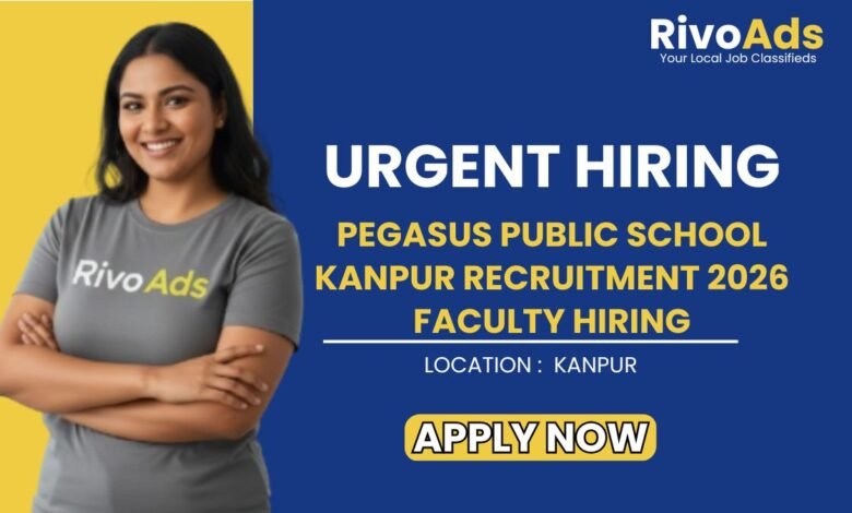 Pegasus Public School Kanpur Recruitment 2026 Faculty Hiring