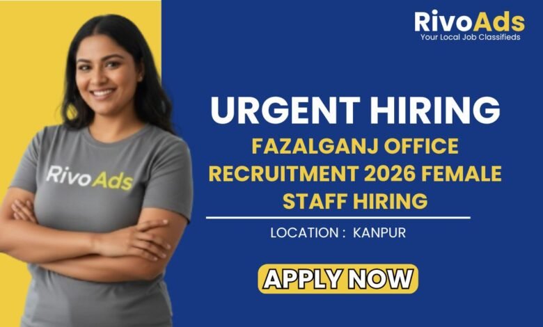 Fazalganj Office Recruitment 2026 Female Staff Hiring