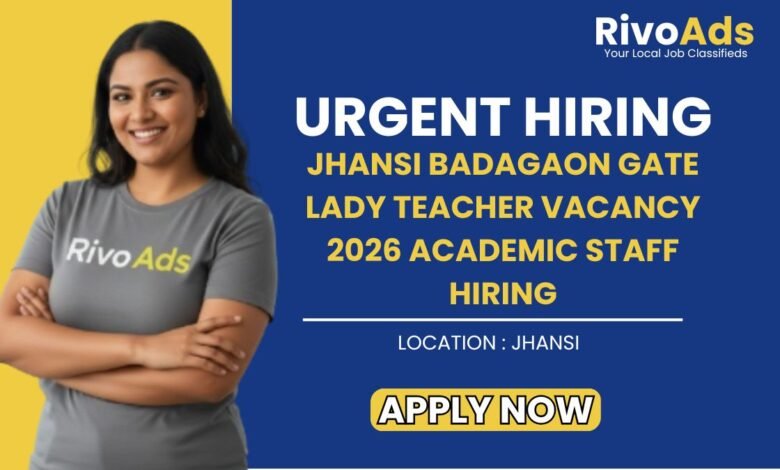Jhansi Badagaon Gate Lady Teacher Vacancy 2026 Academic Staff Hiring