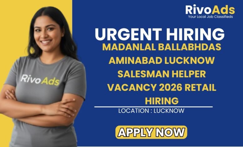 Madanlal Ballabhdas Aminabad Lucknow Salesman Helper Vacancy 2026 Retail Hiring