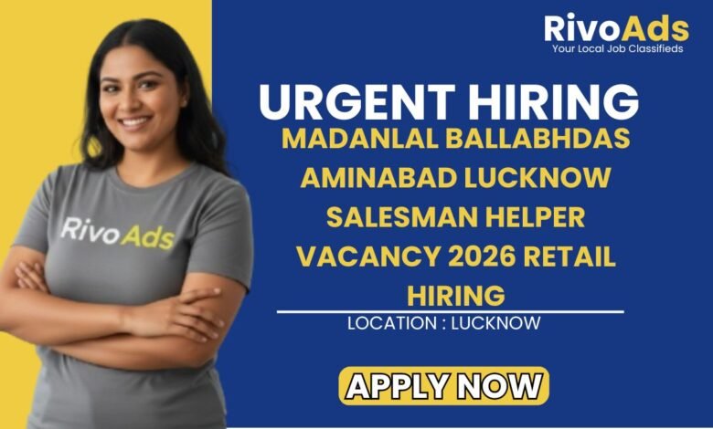 Madanlal Ballabhdas Aminabad Lucknow Salesman Helper Vacancy 2026 Retail Hiring