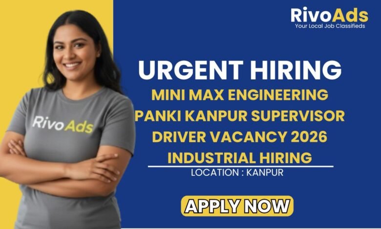 Mini Max Engineering Panki Kanpur Supervisor Driver Vacancy 2026 Industrial Hiring