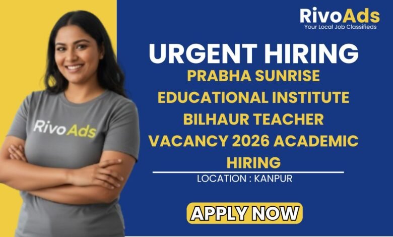 Prabha Sunrise Educational Institute Bilhaur Teacher Vacancy 2026 Academic Hiring
