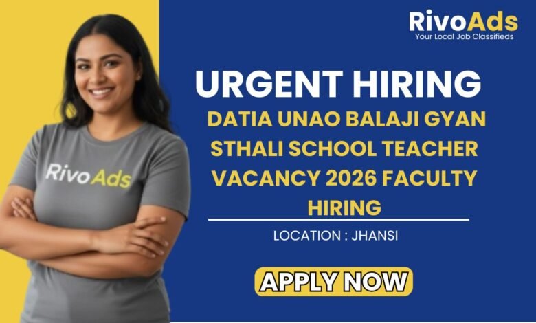 Datia Unao Balaji Gyan Sthali School Teacher Vacancy 2026 Faculty Hiring