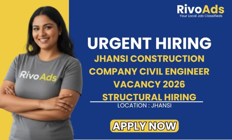 Jhansi Construction Company Civil Engineer Vacancy 2026 Structural Hiring