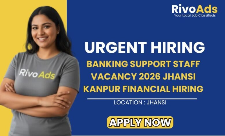 Banking Support Staff Vacancy 2026 Jhansi Kanpur Financial Hiring